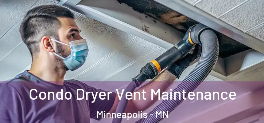  Condo Dryer Vent Maintenance Minneapolis - MN
