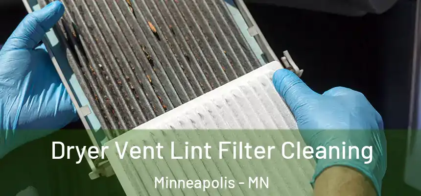 Dryer Vent Lint Filter Cleaning Minneapolis - MN