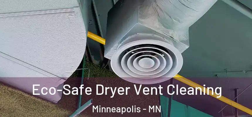  Eco-Safe Dryer Vent Cleaning Minneapolis - MN