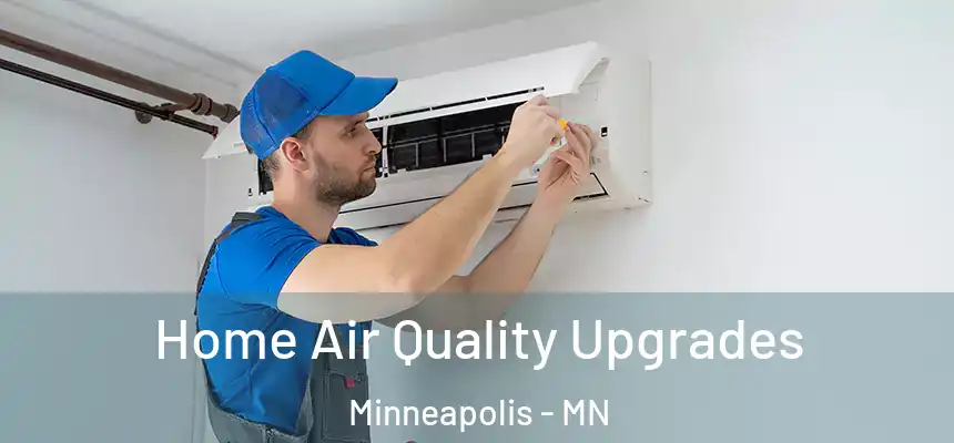  Home Air Quality Upgrades Minneapolis - MN