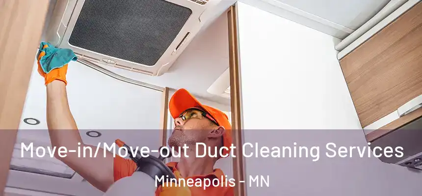  Move-in/Move-out Duct Cleaning Services Minneapolis - MN
