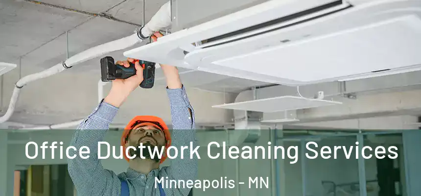  Office Ductwork Cleaning Services Minneapolis - MN