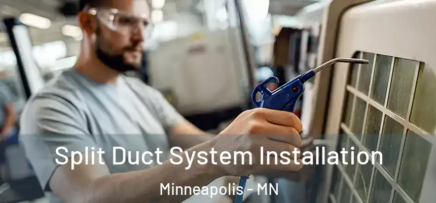  Split Duct System Installation Minneapolis - MN